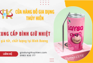 Gợi ý địa chỉ cung cấp bình giữ nhiệt giá tốt, chất lượng tại Bình Dương