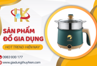 Sản phẩm hot trend không thể bỏ qua tại Cửa Hàng Đồ Gia Dụng Thúy Hiền