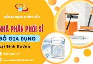 Tìm nhà phân phối sỉ đồ gia dụng Bình Dương uy tín - Nên chọn thế nào?